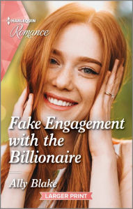 Title: Fake Engagement with the Billionaire, Author: Ally Blake