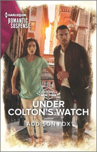 Title: Under Colton's Watch, Author: Addison Fox