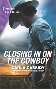 Title: Closing in on the Cowboy: A Romantic Mystery, Author: Carla Cassidy