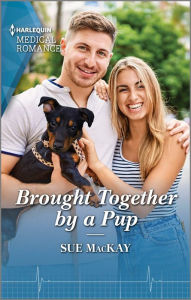 Title: Brought Together by a Pup, Author: Sue MacKay