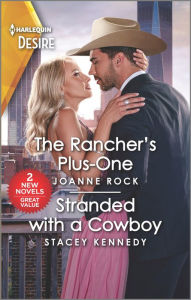 Title: The Rancher's Plus-One & Stranded with a Cowboy, Author: Joanne Rock
