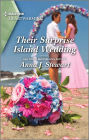 Their Surprise Island Wedding: A Clean and Uplifting Romance