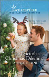 Title: The Doctor's Christmas Dilemma: An Uplifting Inspirational Romance, Author: Danielle Thorne