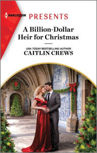 Title: A Billion-Dollar Heir for Christmas, Author: Caitlin Crews