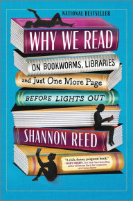 Why We Read: On Bookworms, Libraries, and Just One More Page Before Lights Out Book Cover Image