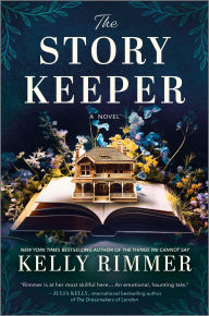 Title: The Story Keeper: A New Novel from the Author of The Things We Cannot Say, Author: Kelly Rimmer