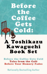 Title: Before the Coffee Gets Cold: A Toshikazu Kawaguchi Book Set, Author: Toshikazu Kawaguchi