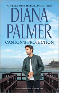 Title: Canton's Protection: A Protective Hero Romance, Author: Diana Palmer