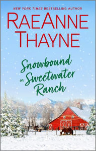 Title: Snowbound in Sweetwater Ranch: An Enemies to Lovers Romance Novel, Author: RaeAnne Thayne