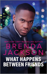 Title: What Happens Between Friends: A Spicy Black Romance Novel, Author: Brenda Jackson
