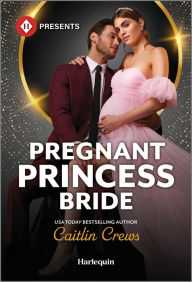 Title: Pregnant Princess Bride, Author: Caitlin Crews