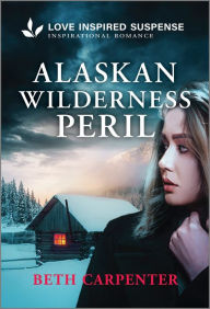 Title: Alaskan Wilderness Peril, Author: Beth Carpenter