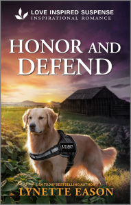 Title: Honor and Defend: A Suspenseful K-9 Mystery, Author: Lynette Eason