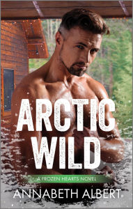 Title: Arctic Wild: A Spicy Gay Age Gap Romance, Author: Annabeth Albert