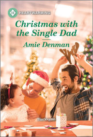 Title: Christmas with the Single Dad: A Clean and Uplifting Romance, Author: Amie Denman