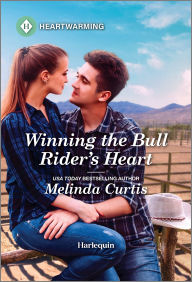 Title: Winning the Bull Rider's Heart: A Clean and Uplifting Romance, Author: Melinda Curtis