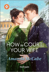 Title: How to Court Your Wife, Author: Amanda McCabe