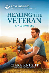 Title: Healing the Veteran: An Uplifting Inspirational Romance, Author: Ciara Knight