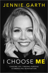 Title: I Choose Me: Chasing Joy, Finding Purpose & Embracing Reinvention, Author: Jennie Garth
