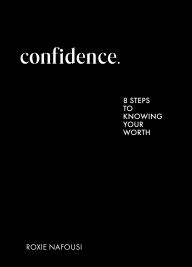 Title: Confidence: Eight Steps to Knowing Your Worth, Author: Roxie Nafousi