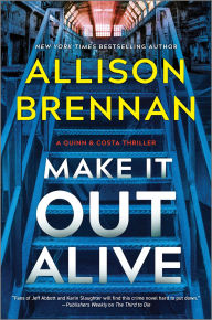 Title: Make It Out Alive: A Quinn & Costa Thriller, Author: Allison Brennan
