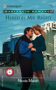 Hired by Mr. Right (Harlequin Romance Series #3834)