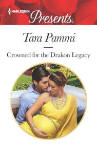 Title: Crowned for the Drakon Legacy, Author: Tara Pammi