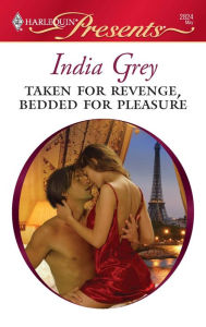 Taken for Revenge, Bedded for Pleasure (Harlequin Presents #2824)