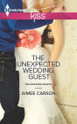 The Unexpected Wedding Guest (Harlequin Kiss Series #21)