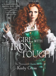 The Girl with the Iron Touch (Steampunk Chronicles Series)