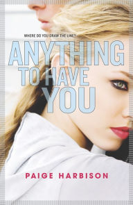 Title: Anything to Have You, Author: Paige Harbison