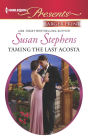 Taming the Last Acosta (Harlequin LP Presents Series #3126)