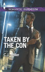 Taken by the Con (Harlequin Romantic Suspense Series #1838)