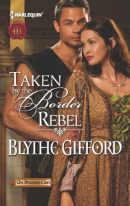 Taken by the Border Rebel (Harlequin Historical Series #1130)
