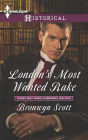 London's Most Wanted Rake (Harlequin Historical Series #1180)