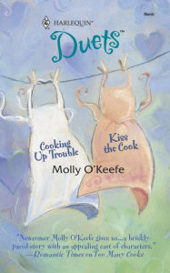 Cooking Up Trouble; Kiss the Cook (Harlequin Duets #95)