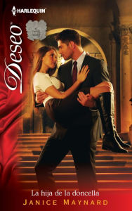 La hija de la doncella (The Maid's Daughter) (Harlequin Deseo Series #899)