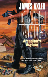 Arcadian's Asylum (Deathlands Series #92)