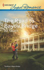 The Road to Bayou Bridge (Harlequin Super Romance Series #1800)