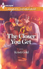 The Closer You Get (Harlequin Super Romance Series #1833)