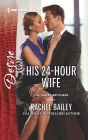 His 24-Hour Wife (Harlequin Desire Series #2406)