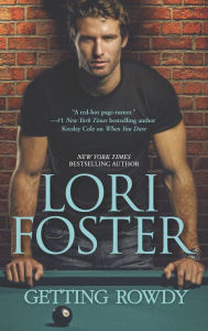 Title: Getting Rowdy, Author: Lori Foster