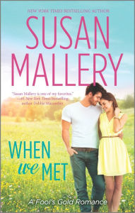 Title: When We Met (Fool's Gold Series #13), Author: Susan Mallery