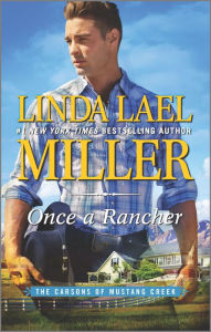 Title: Once a Rancher (Carsons of Mustang Creek Series #1), Author: Linda Lael Miller