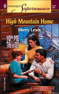High Mountain Home: You, Me and the Kids (Harlequin Super Romance #1275)