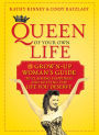 Queen of Your Own Life: The Grown-up Woman's Guide to Claiming Happiness and Getting the Life You Deserve
