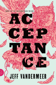 Title: Acceptance (Southern Reach Trilogy #3), Author: Jeff VanderMeer