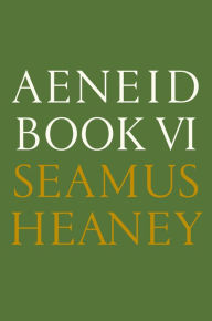 Title: Aeneid Book VI: A New Verse Translation, Author: Seamus Heaney
