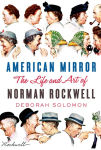 Alternative view 1 of American Mirror: The Life and Art of Norman Rockwell