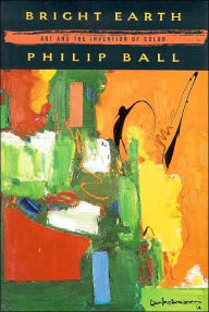 Bright Earth: Art and the Invention of Color